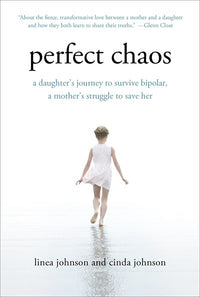 Perfect Chaos: A Daughter's Journey to Survive Bipolar, a Mother's Struggle to Save Her