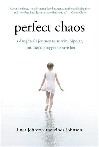 Perfect Chaos: A Daughter's Journey to Survive Bipolar, a Mother's Struggle to Save Her