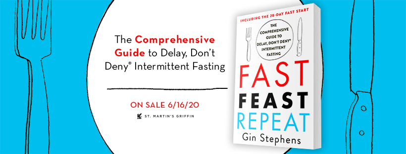 Fast. Feast. Repeat.: The Comprehensive Guide to Delay, Don't Deny® Intermittent Fasting--Including the 28-Day FAST Start