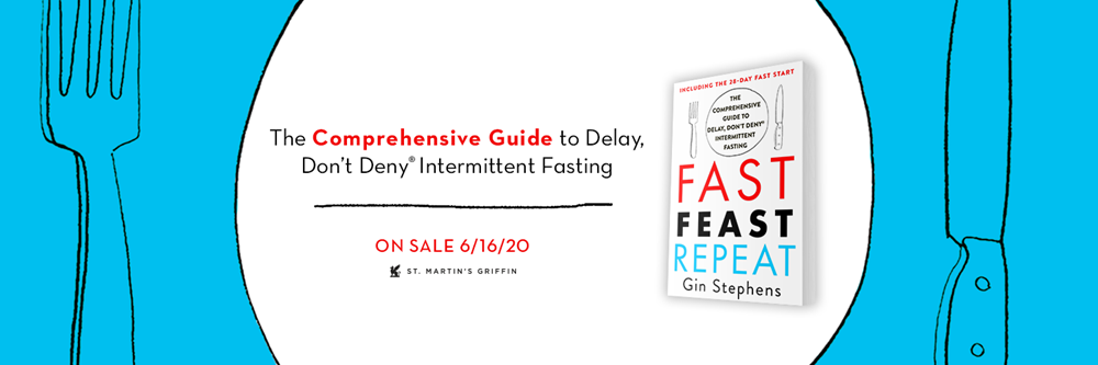 Fast. Feast. Repeat.: The Comprehensive Guide to Delay, Don't Deny® Intermittent Fasting--Including the 28-Day FAST Start