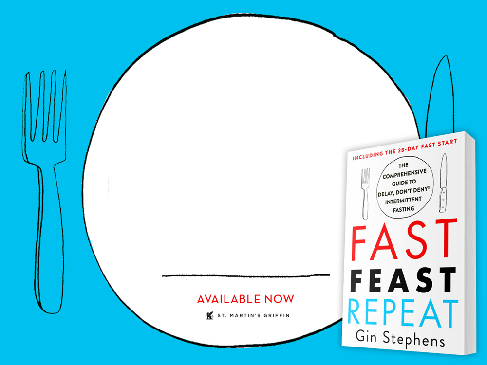 Fast. Feast. Repeat.: The Comprehensive Guide to Delay, Don't Deny® Intermittent Fasting--Including the 28-Day FAST Start