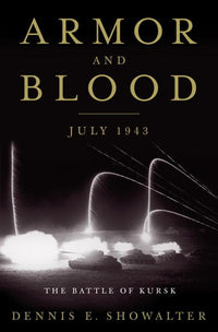 Armor and Blood: The Battle of Kursk : The Turning Point of World War II