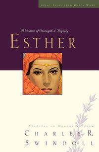 Great Lives: Esther : A Woman of Strength and Dignity