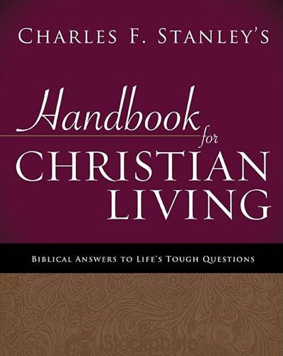Charles Stanley's Handbook for Christian Living