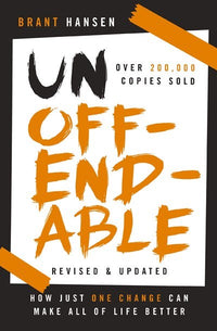 Unoffendable: How Just One Change Can Make All of Life Better (updated with two new chapters) (Revised)