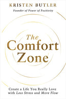 The Comfort Zone: Create a Life You Really Love with Less Stress and More Flow