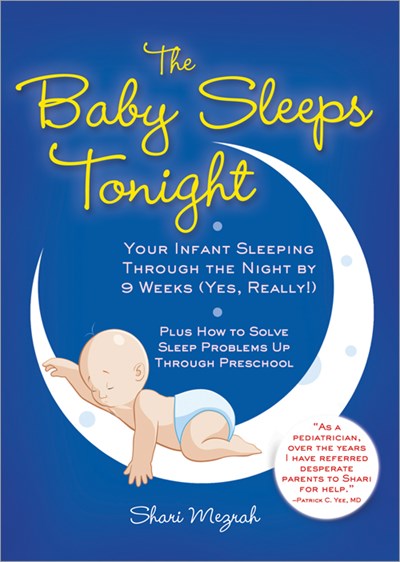 The Baby Sleeps Tonight: Your Infant Sleeping Through the Night by 9 Weeks (Yes, Really!)