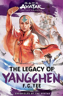 Avatar, the Last Airbender: The Legacy of Yangchen (Chronicles of the Avatar Book 4) : The Legacy of Yangchen(Chronicles of the Avatar Book 4)