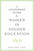 A Leadership Guide for Women in Higher Education