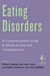 Eating Disorders: A Comprehensive Guide to Medical Care and Complications (4th Edition, New edition)