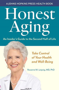 Honest Aging: An Insider's Guide to the Second Half of Life