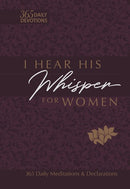 I Hear His Whisper for Women: 365 Daily Meditations & Declarations