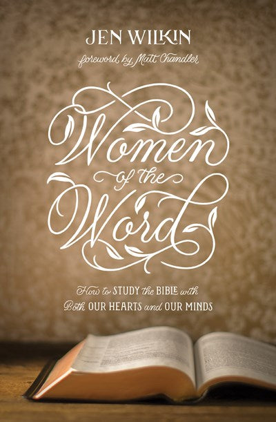 Women of the Word: How to Study the Bible with Both Our Hearts and Our Minds (Second Edition) (Revised)
