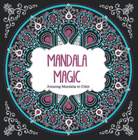 Mandala Magic: Amazing Mandalas to Color