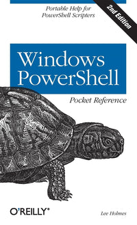 Windows PowerShell Pocket Reference: Portable Help for PowerShell Scripters (2nd Edition)