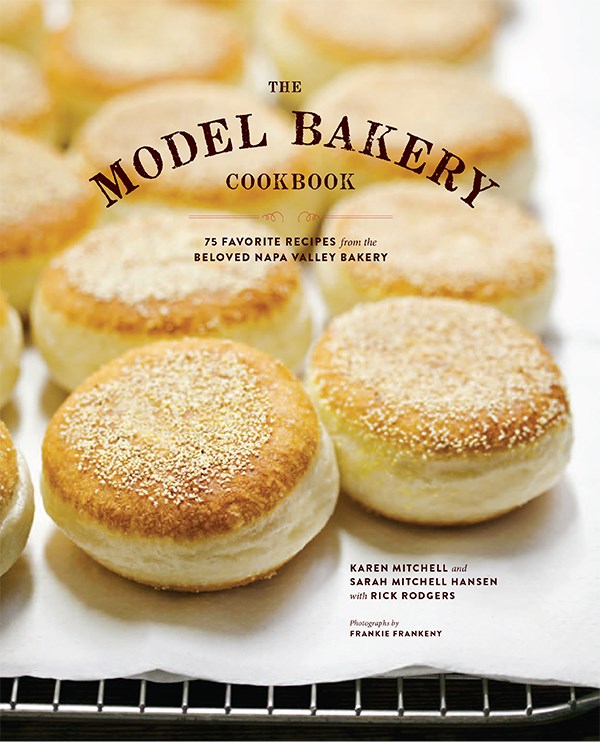 The Model Bakery Cookbook: 75 Favorite Recipes from the Beloved Napa Valley Bakery (Baking Cookbook, Bread Baking, Baking Bible Cookbook)