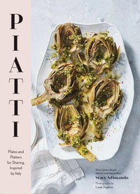 Piatti: Plates and Platters for Sharing, Inspired by Italy (Italian Cookbook, Italian Cooking, Appetizer Cookbook) : Plates and platters for sharing, inspired by Italy