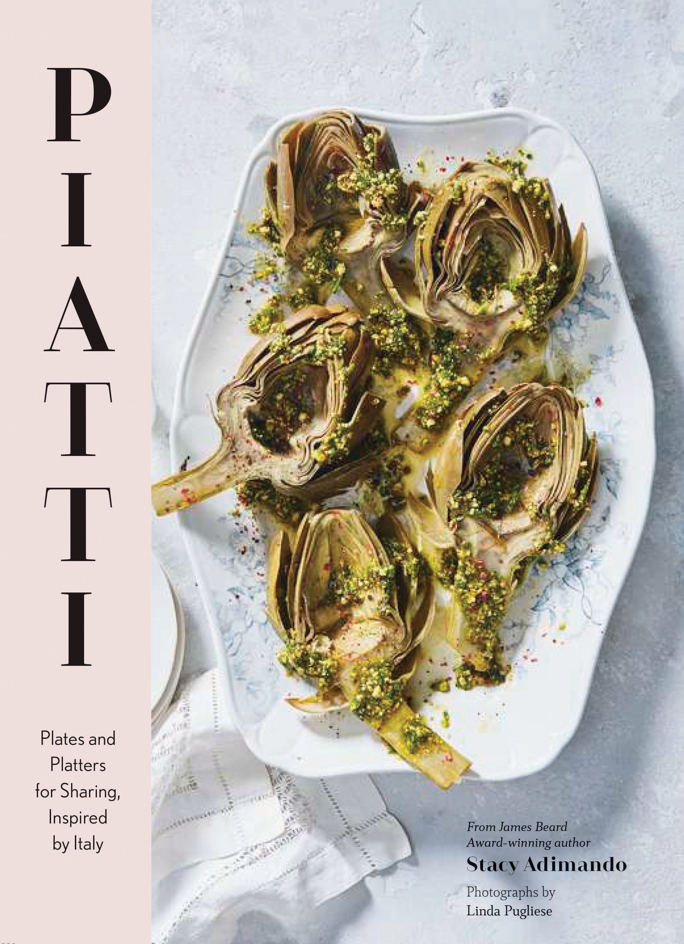 Piatti: Plates and Platters for Sharing, Inspired by Italy (Italian Cookbook, Italian Cooking, Appetizer Cookbook) : Plates and platters for sharing, inspired by Italy