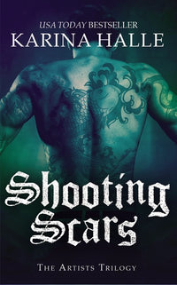Shooting Scars: Book 2 in The Artists Trilogy