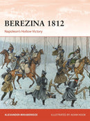 Berezina 1812: Napoleon’s Hollow Victory