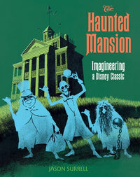 Haunted Mansion, The: Imagineering a Disney Classic