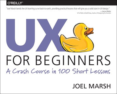 UX for Beginners: A Crash Course in 100 Short Lessons