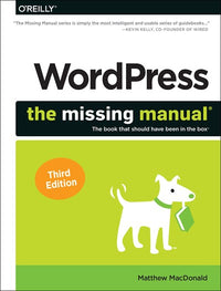 WordPress: The Missing Manual : The Book That Should Have Been in the Box (3rd Edition)