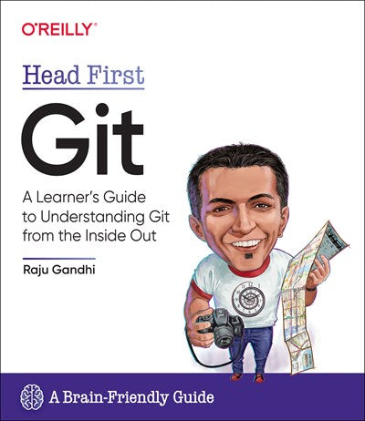 Head First Git: A Learner's Guide to Understanding Git from the Inside Out