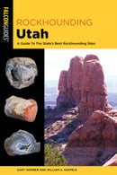 Rockhounding Utah: A Guide To The State's Best Rockhounding Sites (3rd Edition)