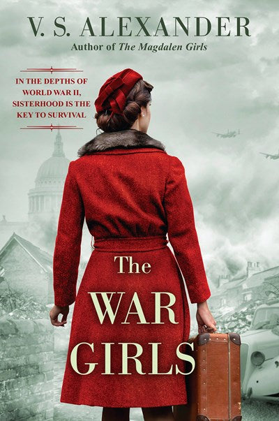 The War Girls: A WW2 Novel of Sisterhood and Survival