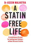 A Statin-Free Life: A revolutionary life plan for tackling heart disease – without the use of statins