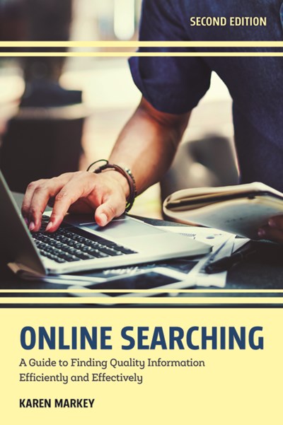 Online Searching: A Guide to Finding Quality Information Efficiently and Effectively (2nd Edition)