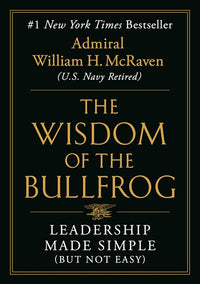 The Wisdom of the Bullfrog: Leadership Made Simple (But Not Easy)