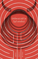 Unbearable Splendor