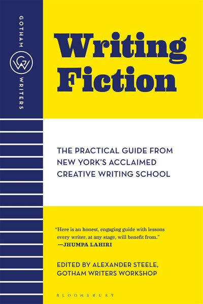 Gotham Writers' Workshop: Writing Fiction : The Practical Guide From New York's Acclaimed Creative Writing School