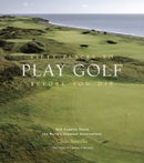 Fifty Places to Play Golf Before You Die