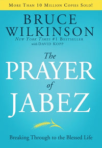 The Prayer of Jabez: Breaking Through to the Blessed Life