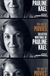 The Age of Movies: Selected Writings of Pauline Kael