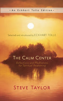 The Calm Center: Reflections and Meditations for Spiritual Awakening