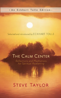 The Calm Center: Reflections and Meditations for Spiritual Awakening
