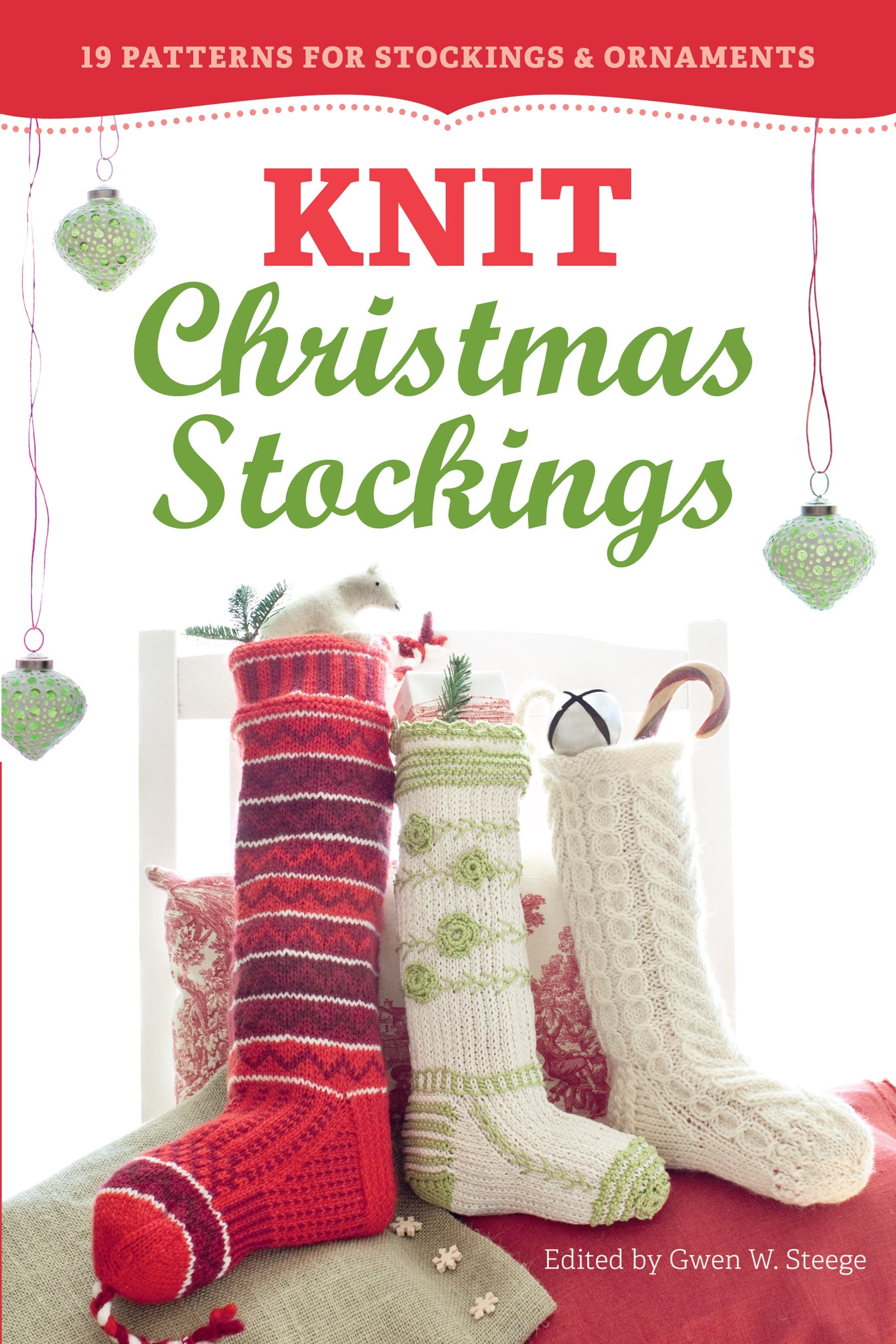 Knit Christmas Stockings, 2nd Edition: 19 Patterns for Stockings & Ornaments (2nd Edition)