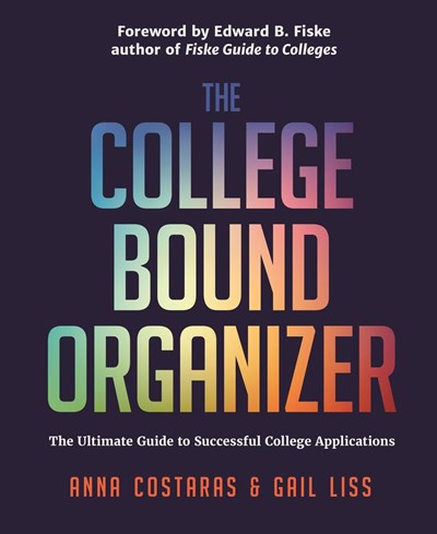 The College Bound Organizer: The Ultimate Guide to Successful College Applications (College Applications, College Admissions, and College Planning Book)