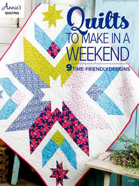 Quilts to Make in a Weekend: 9 time-friendly designs