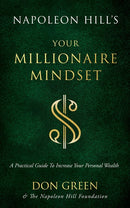 Napoleon Hill's Your Millionaire Mindset