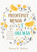Preocúpate menos y ora más