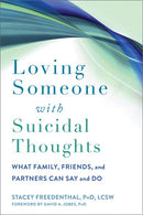 Loving Someone with Suicidal Thoughts: What Family, Friends, and Partners Can Say and Do