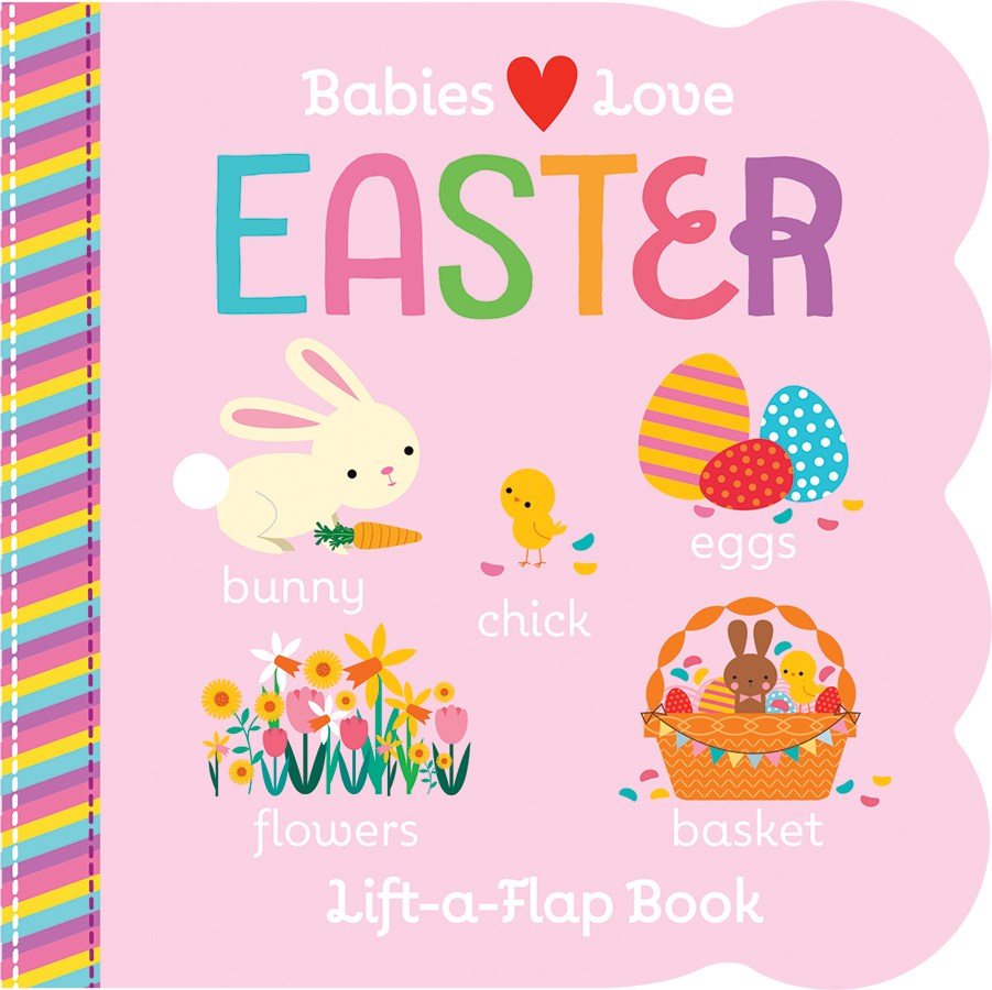 Babies Love Easter: Chunky Lift a Flap Board Book