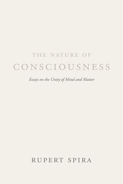 The Nature of Consciousness: Essays on the Unity of Mind and Matter