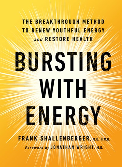 Bursting with Energy: The Breakthrough Method to Renew Youthful Energy and Restore Health, 2nd Edition (2nd Edition)