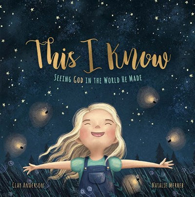 This I Know: Seeing God in the World He Made